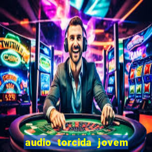 audio torcida jovem do flamengo